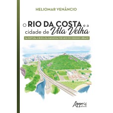 O rio da costa e a cidade de Vila Velha