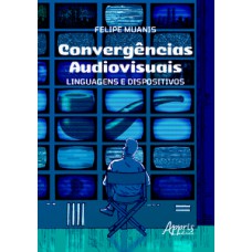 Convergências audiovisuais: linguagens e dispositivos