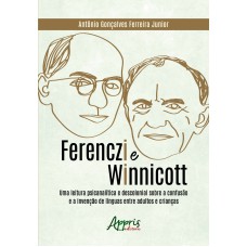 Ferenczi e Winnicott: uma leitura psicanalítica e descolonial sobre a confusão e a invenção de línguas entre adultos e crianças