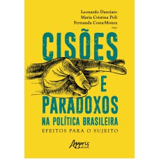 Cisões e paradoxos na política brasileira: efeitos para o sujeito