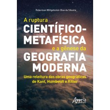 A ruptura científico-metafísica e a gênese da geografia moderna