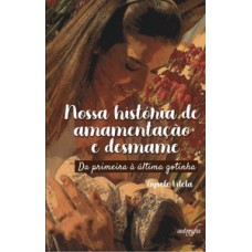 Nossa história de amamentação e desmame