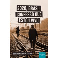 2020, Brasil confesso que estou vivo