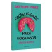 (In)felicidade para corajosos