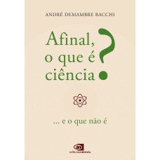 Afinal, o que é Ciência?