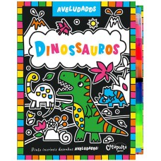 Aveludados - Dinossauros