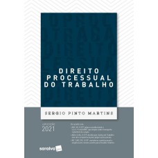Direito Processual do Trabalho - 43ª Edição 2021