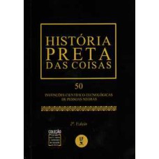 História preta das coisas: 50 Invenções científico-tecnológicas de pessoas negras - Edição de Bolso