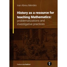 History as a resource for teaching mathematics: problematizations and investigative pratices