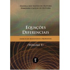 Equações Diferenciais exercícios resolvidos e propostos (volume1)