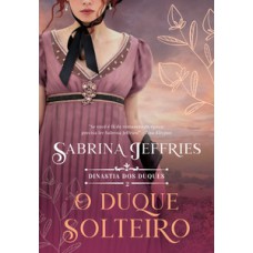 O duque solteiro (dinastia dos duques – livro 2)