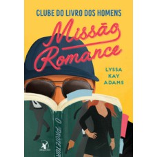 Missão romance (clube do livro dos homens – livro 2)