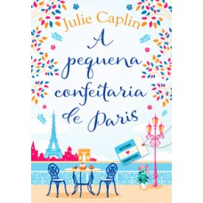 A pequena confeitaria de paris (destinos românticos – livro 3)