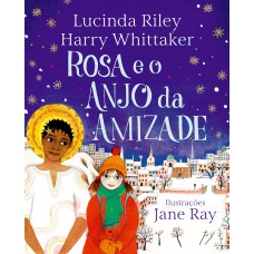 Rosa e o Anjo da Amizade (Anjos da Guarda – Livro 3)