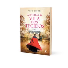As filhas da vila dos tecidos (a vila dos tecidos – livro 2)