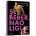 Se beber, não ligue