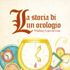 La storia di un orologio (A história de um relógio - Italiano)