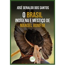 O brasil indígena e mestiço de manoel bomfim