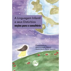 A linguagem infantil e seus distúrbios: