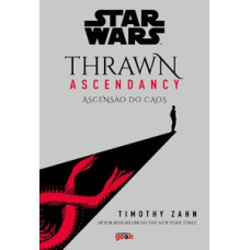 Star wars: thrawn ascendancy – livro 1: ascensão do caos