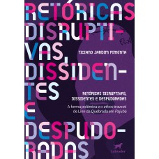 Retóricas disruptivas, dissidentes e despudoradas