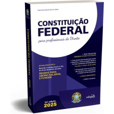 CONSTITUIÇÃO FEDERAL 2025 – Formato PADRÃO - Com Reforma Tributária e SUPER ATUALIZADA até EC 135 - para PROFISSIONAIS do DIREITO