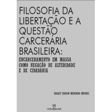 Filosofia da libertação e a questão carcerária brasileira