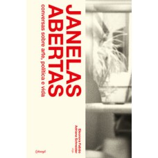 Janelas abertas: Conversas sobre arte, política e vida