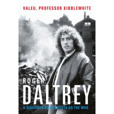 Valeu, professor Kibblewhite: A biografia do vocalista do The Who
