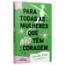 Para todas as mulheres que não têm coragem