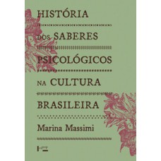 História dos saberes psicológicos na cultura brasileira