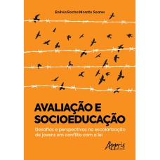Avaliação e socioeducação: desafios e perspectivas na escolarização de jovens em conflito com a lei