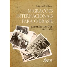 Migrações internacionais para o brasil: representações 1947 - 1978