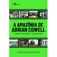 A Amazônia de Adrian Cowell