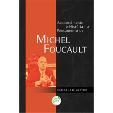 ACONTECIMENTO E HISTÓRIA NO PENSAMENTO DE MICHEL FOUCAULT