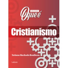 Coleção O Que É - Cristianismo