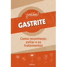 Gastrite: Como reconhecer, evitar e os tratamentos