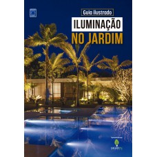 Guia Ilustrado de Iluminação no Jardim