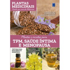 Plantas Medicinais Volume 11: Plantas e receitas para TPM, Saúde Íntima e Menopausa