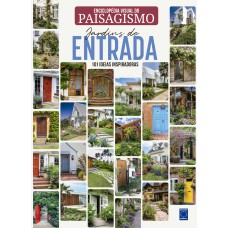 Enciclopédia Visual do Paisagismo - Jardins de Entrada: 101 ideias inspiradoras