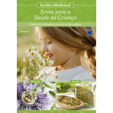 Jardim Medicinal - Volume 8: Ervas para a Saúde da Criança