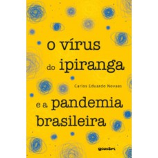 O vírus do Ipiranga e a pandemia brasileira