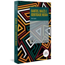 Bantos, malês e identidade negra - 4ª Edição Revisada e Ampliada