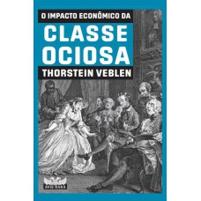 O impacto econômico da classe ociosa
