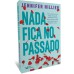 Nada fica no passado