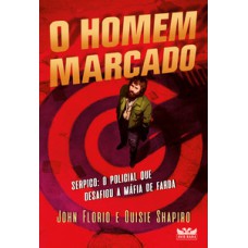 O homem marcado - Serpico: o policial que desafiou a máfia de farda