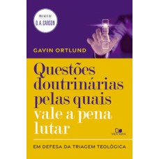 Questões doutrinárias pelas quais vale a pena lutar