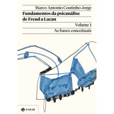 Fundamentos da psicanálise de Freud a Lacan – Vol. 1 (Nova edição)