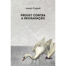 Proust contra a degradação