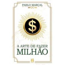A arte de fazer milhão